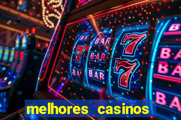 melhores casinos online com b么nus de registo