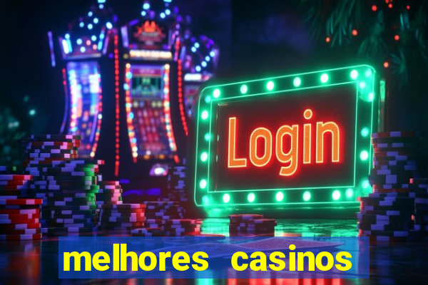 melhores casinos online com b么nus de registo