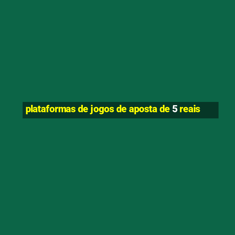 plataformas de jogos de aposta de 5 reais