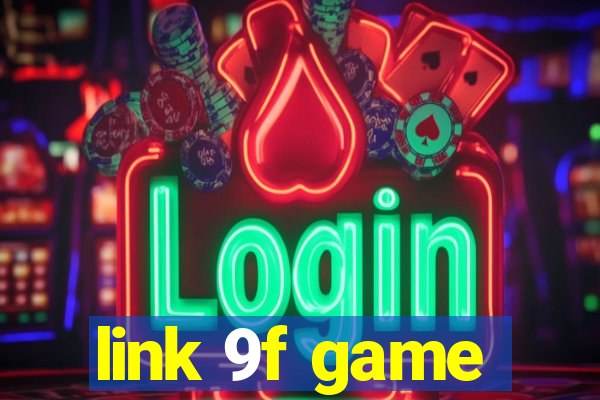 link 9f game