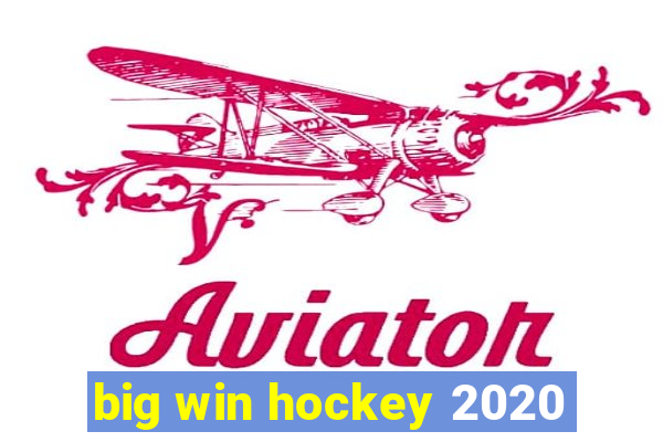 big win hockey 2020