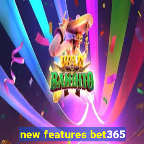 new features bet365