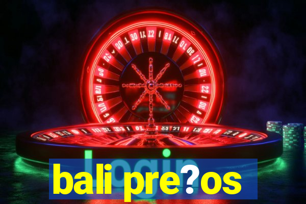 bali pre?os