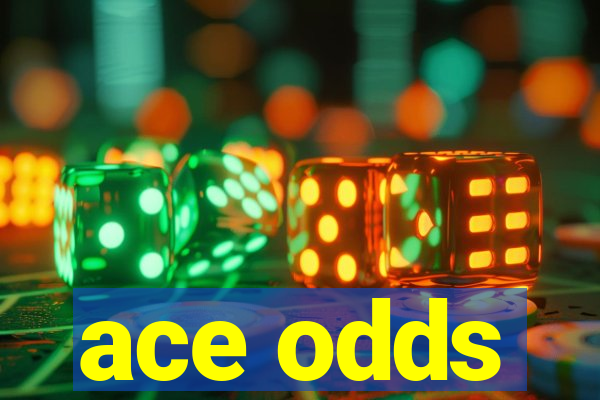 ace odds