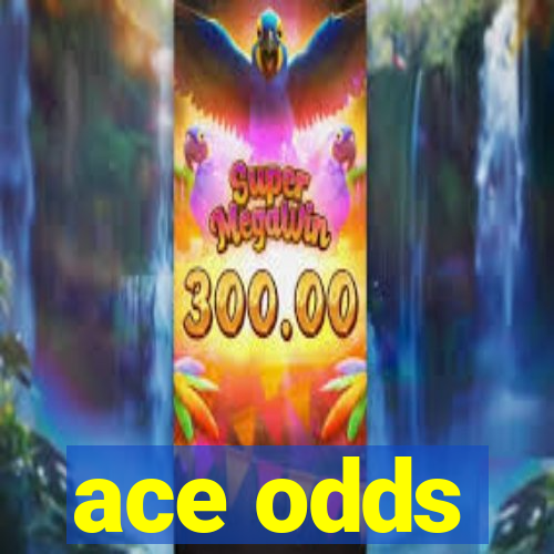 ace odds