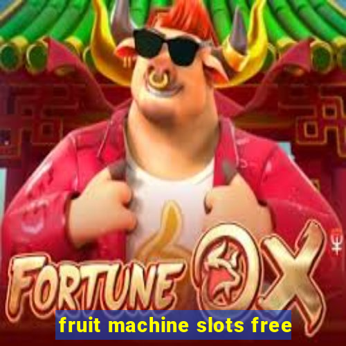 fruit machine slots free