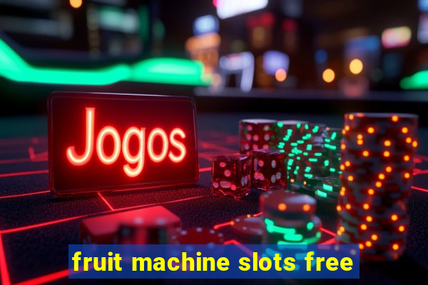 fruit machine slots free