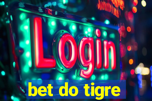 bet do tigre