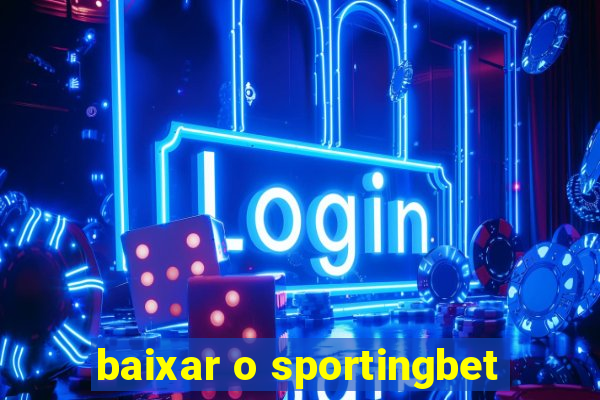 baixar o sportingbet