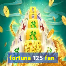 fortuna 125 fan