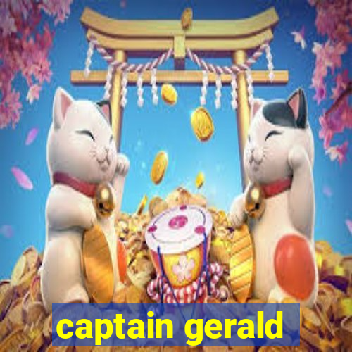 captain gerald