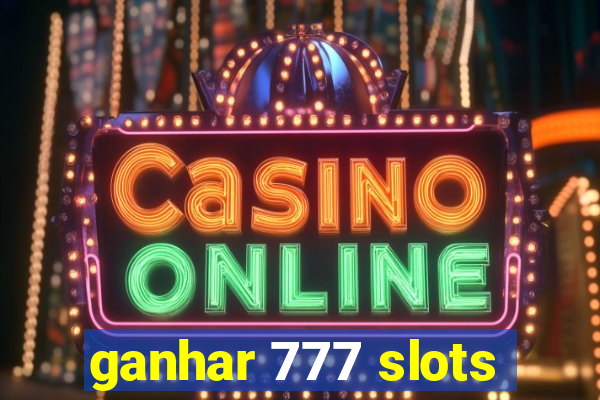 ganhar 777 slots