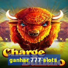 ganhar 777 slots