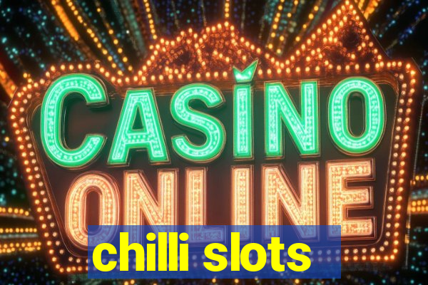 chilli slots