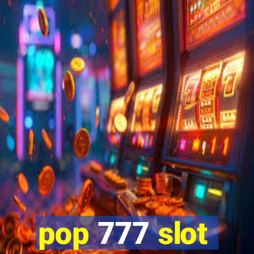 pop 777 slot