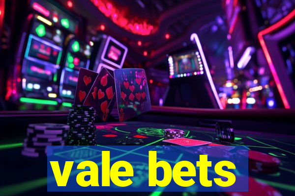 vale bets