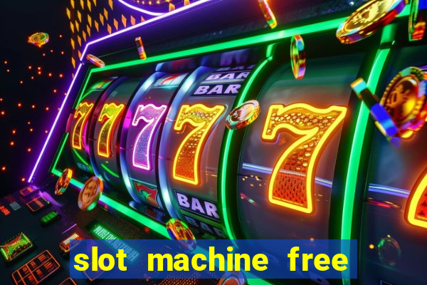 slot machine free no download