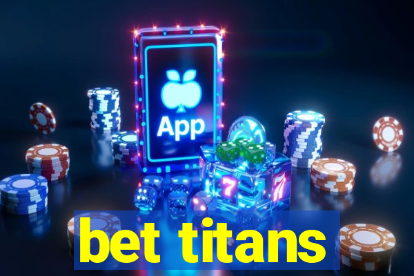 bet titans