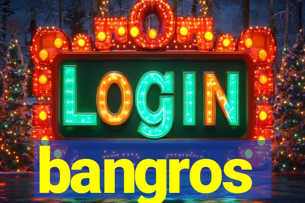 bangros