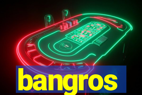 bangros