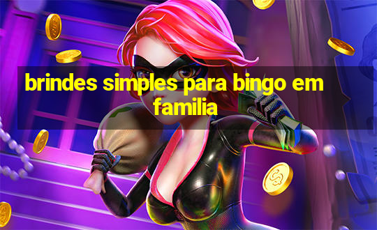 brindes simples para bingo em familia