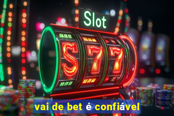 vai de bet é confiável