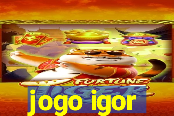 jogo igor