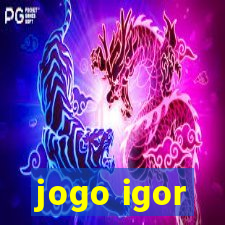 jogo igor