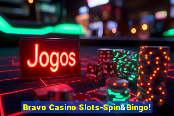 Bravo Casino Slots-Spin&Bingo!