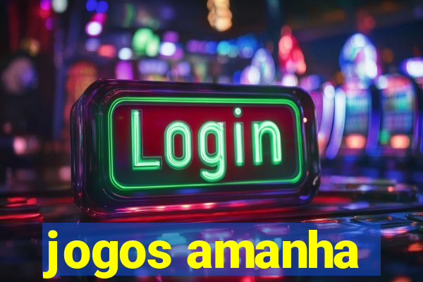 jogos amanha