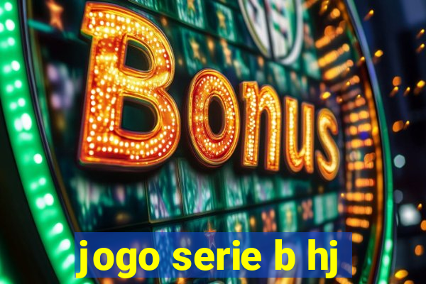 jogo serie b hj