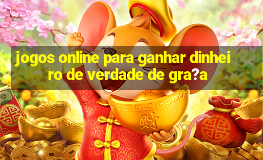 jogos online para ganhar dinheiro de verdade de gra?a