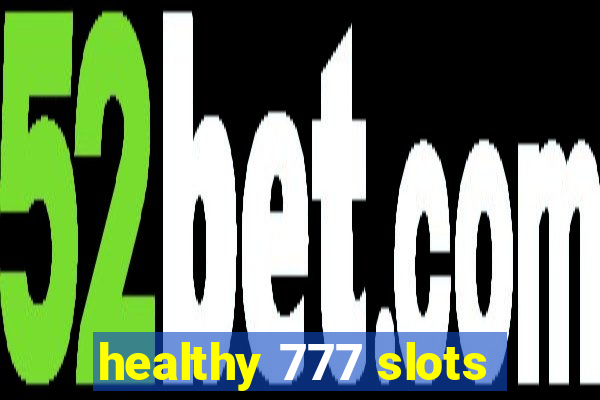 healthy 777 slots