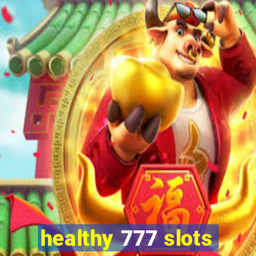 healthy 777 slots