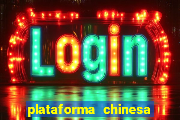 plataforma chinesa de jogos de cassino