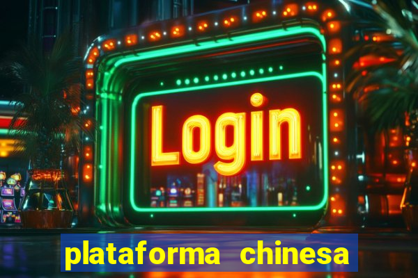 plataforma chinesa de jogos de cassino