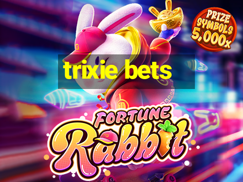 trixie bets