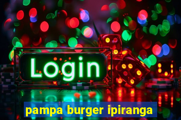 pampa burger ipiranga