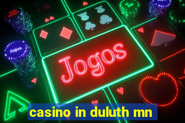 casino in duluth mn