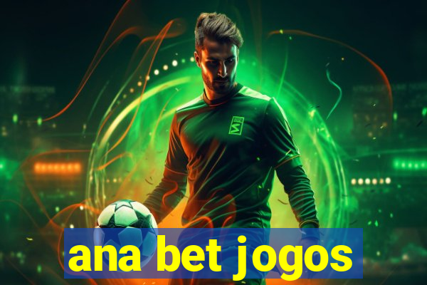 ana bet jogos