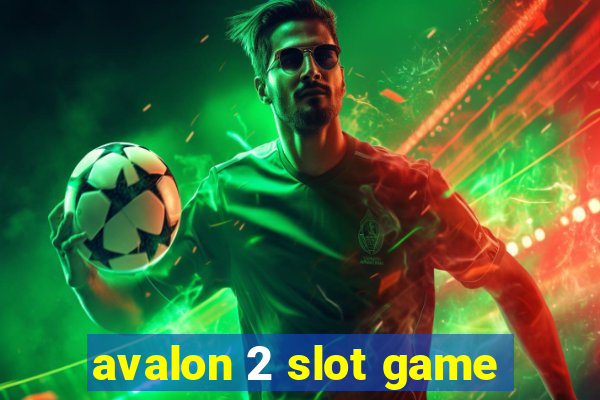 avalon 2 slot game