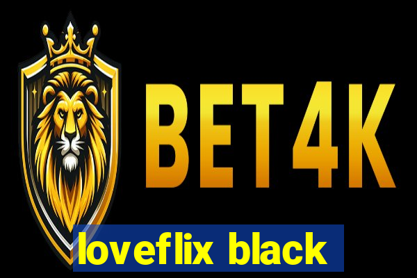 loveflix black