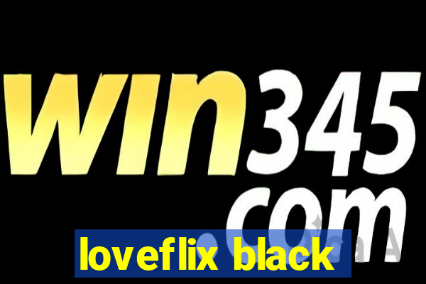 loveflix black