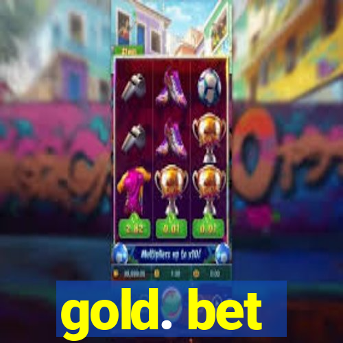 gold. bet