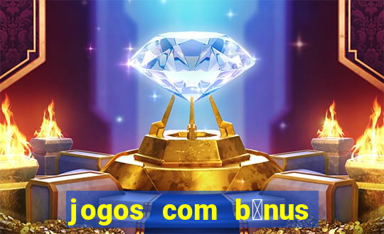 jogos com b么nus de cadastro