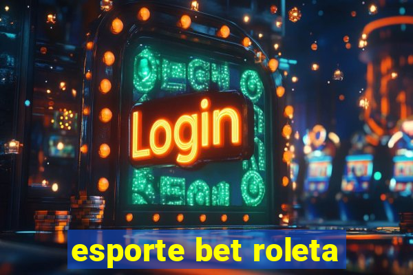 esporte bet roleta