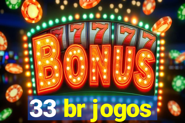 33 br jogos