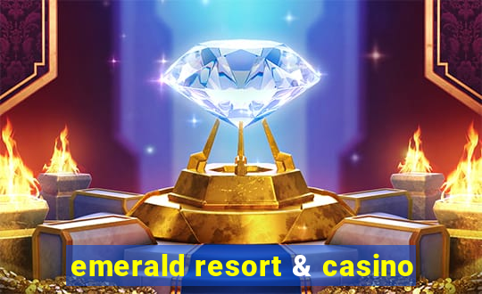 emerald resort & casino