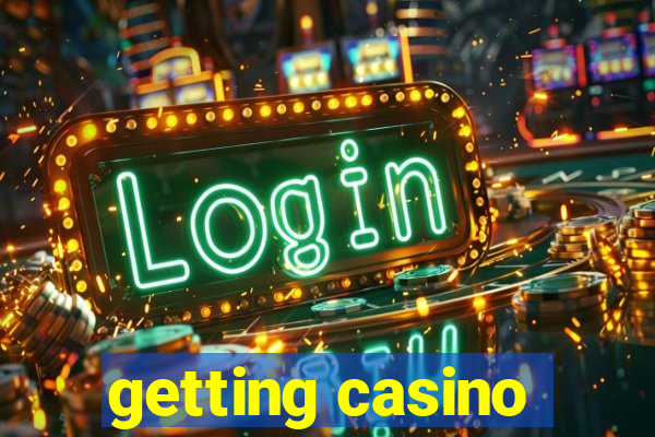 getting casino