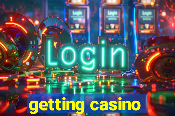 getting casino